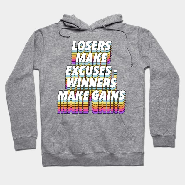 Losers Make Excuses - Winners Make Gains #3 Hoodie by DankFutura